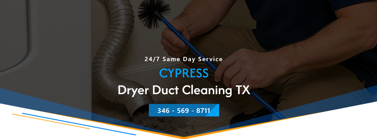 Cypress Dryer Duct Cleaning TX