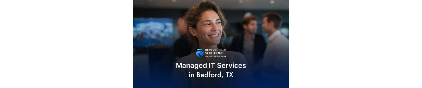 Reverie Tech Solutions - Bedford Managed IT Services Company