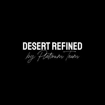 Desert Refined by Team Platinum