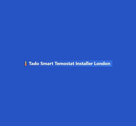 Tado Smart Temostat Installer London