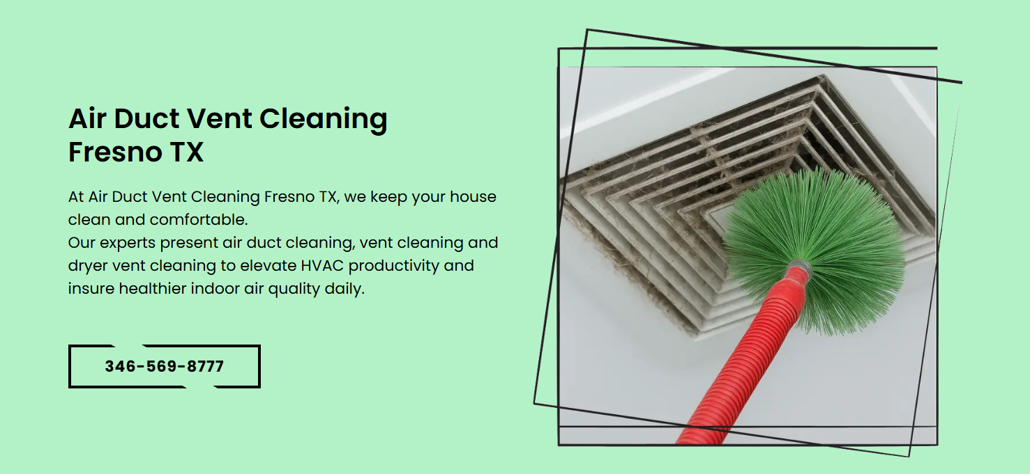 Air Duct Vent Cleaning Fresno TX