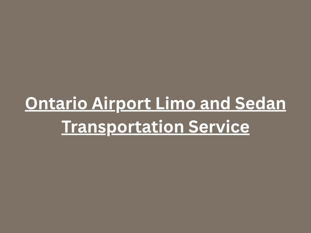Ontario Airport Limo and Sedan Transportation Service